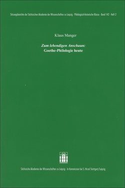 „Zum lebendigen Anschaun“: Goethe-Philologie heute von Manger,  Klaus