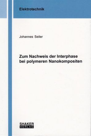 Zum Nachweis der Interphase bei polymeren Nanokompositen von Seiler,  Johannes