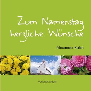 Zum Namenstag herzliche Wünsche von Raich,  Alexander