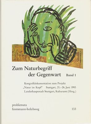 Zum Naturbegriff der Gegenwart. Band I von Kulturamt der Landeshauptstadt Stuttgart, Wilke,  Joachim