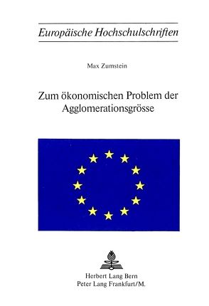 Zum ökonomischen Problem der Agglomerationsgrösse von Zumstein,  Max