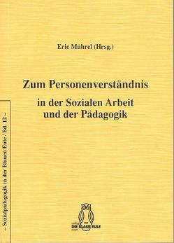 Zum Personenverständnis in der Sozialen Arbeit und der Pädagogik von Bieritz-Harder,  Renate, Birgmeier,  Bernd R, Dungs,  Susanne, Gerber,  Uwe, Hundeck,  Markus, Mührel,  Eric, Müller,  Carsten, Volz,  Fritz-Rüdiger