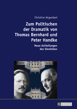 Zum Politischen der Dramatik von Thomas Bernhard und Peter Handke von Hegenbart,  Christine