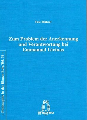 Zum Problem der Anerkennung und Verantwortung bei Emmanuel Lévinas von Mührel,  Eric