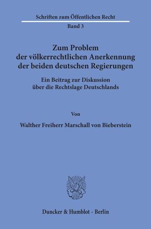 Zum Problem der völkerrechtlichen Anerkennung der beiden deutschen Regierungen. von Marschall von Biberstein,  Walther Frhr.