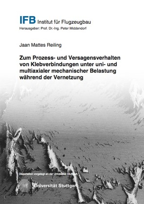 Zum Prozess- und Versagensverhalten von Klebverbindungen unter uni- und multiaxialer mechanischer Belastung während der Vernetzung von Reiling,  Jaan Mattes