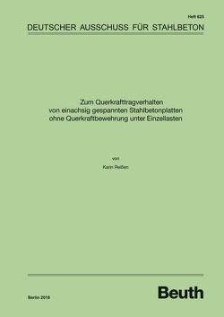 Zum Querkrafttragverhalten von einachsig gespannten Stahlbetonplatten ohne Querkraftbewehrung unter Einzellasten von Reißen,  Karin