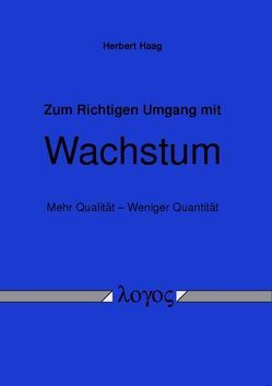 Zum Richtigen Umgang mit Wachstum von Haag,  Herbert