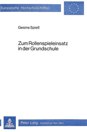 Zum Rollenspieleinsatz in der Grundschule von Spiess,  Gesine