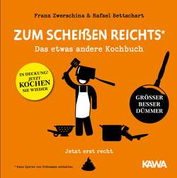 Zum Scheißen reichts – jetzt erst recht! von Bettschart,  Rafael, Zwerschina,  Franz