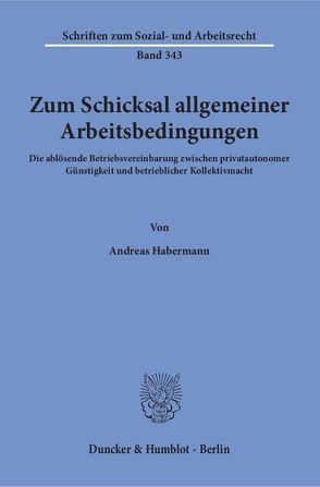 Zum Schicksal allgemeiner Arbeitsbedingungen. von Habermann,  Andreas