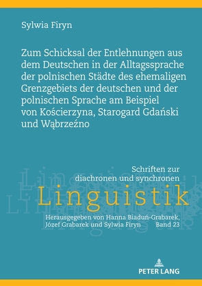 Zum Schicksal der Entlehnungen aus dem Deutschen in der Alltagssprache der polnischen Städte des ehemaligen Grenzgebiets der deutschen und der polnischen Sprache am Beispiel von Kościerzyna, Starogard Gdański und Wąbrzeźno von Firyn,  Sylwia