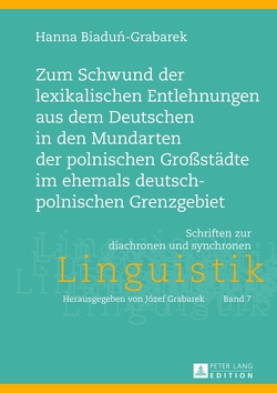 Zum Schwund der lexikalischen Entlehnungen aus dem Deutschen in den Mundarten der polnischen Großstädte im ehemals deutsch-polnischen Grenzgebiet von Biadun-Grabarek,  Hanna