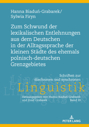 Zum Schwund der lexikalischen Entlehnungen aus dem Deutschen in der Alltagssprache der kleinen Städte des ehemals polnisch-deutschen Grenzgebietes von Biadun-Grabarek,  Hanna, Firyn,  Sylwia