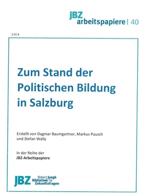 Zum Stand der Politischen Bildung in Salzburg von Baumgartner,  Dagmar, Pausch,  Markus, Wally,  Stefan