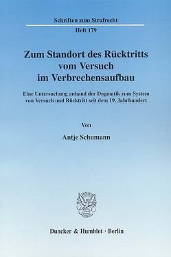 Zum Standort des Rücktritts vom Versuch im Verbrechensaufbau. von Schumann,  Antje