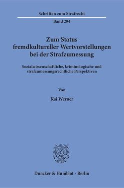 Zum Status fremdkultureller Wertvorstellungen bei der Strafzumessung. von Werner,  Kai