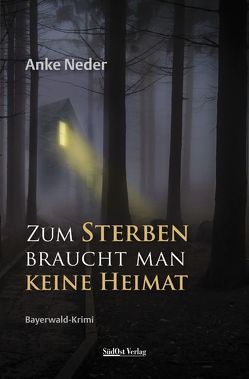 Zum Sterben braucht man keine Heimat von Neder,  Anke