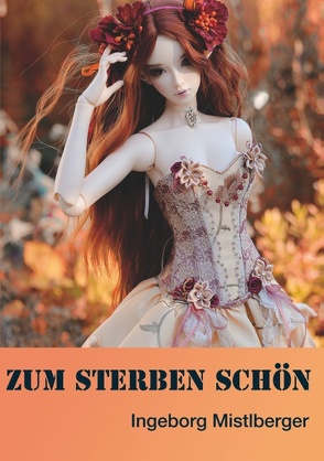 Zum Sterben schön von Mistlberger,  Ingeborg