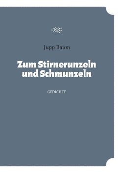 Zum Stirnerunzeln und Schmunzeln von Baum,  Jupp