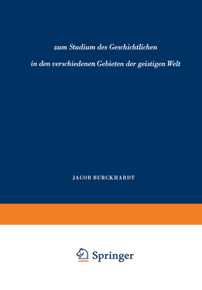 zum Studium des Geschichtlichen in den verschiedenen Gebieten der geistigen Welt von Burckhardt,  Jacob