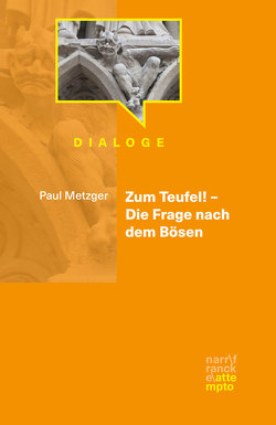 Zum Teufel! – Die Frage nach dem Bösen von Metzger,  Paul