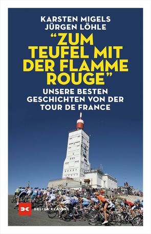 „Zum Teufel mit der flamme rouge“ von Löhle,  Jürgen, Migels,  Karsten