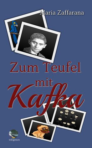 Zum Teufel mit Kafka von Maria,  Zaffarana