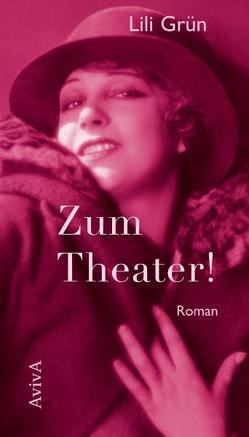 Zum Theater! von Grün,  Lili, Heimberg,  Anke