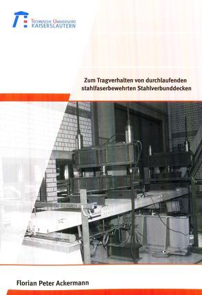 Zum Tragverhalten von durchlaufenden stahlfaserbewehrten Stahlverbunddecken von Ackermann,  Florian Peter