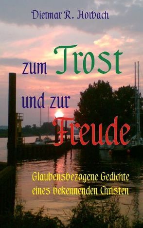 Zum Trost und zur Freude von Horbach,  Dietmar R.