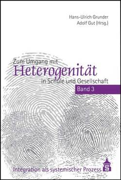 Zum Umgang mit Heterogenität in Schule und Gesellschaft von Grunder,  Hans-Ulrich, Gut,  Adolf