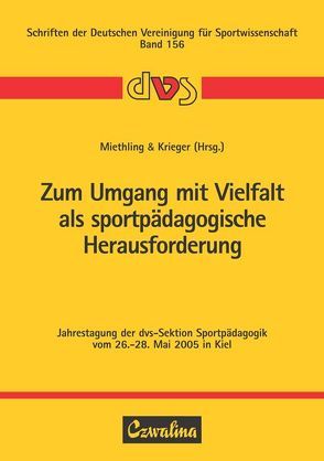 Zum Umgang mit Vielfalt als sportpädagogische Herausforderung von Krieger,  Claus, Miethling,  Wolf D