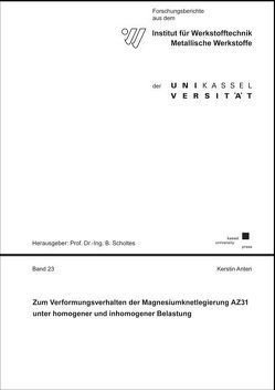 Zum Verformungsverhalten der Magnesiumknetlegierung AZ31 unter homogener und inhomogener Belastung von Anten,  Kerstin