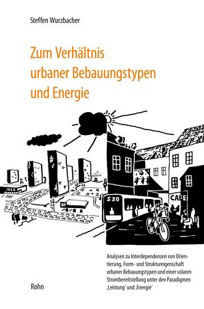 Zum Verhältnis urbaner Bebauungstypen und Energie von Wurzbacher,  Steffen