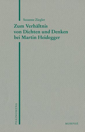 Zum Verhältnis von Dichten und Denken bei Martin Heidegger von Koch,  Dietmar, Ziegler,  Susanne