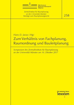 Zum Verhältnis von Fachplanung, Raumordnung und Bauleitplanung von Jarass,  Hans D