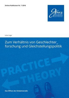 Zum Verhältnis von Geschlechterforschung und Gleichstellungspolitik. von Lena,  Loge