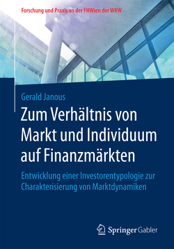 Zum Verhältnis von Markt und Individuum auf Finanzmärkten von Janous,  Gerald