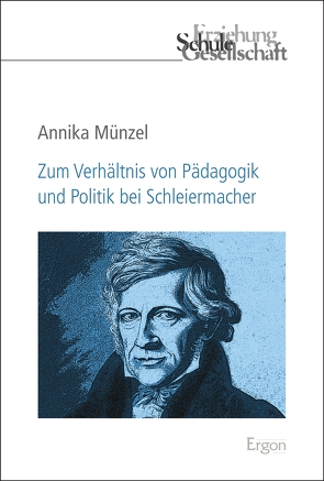 Zum Verhältnis von Pädagogik und Politik bei Schleiermacher von Münzel,  Annika