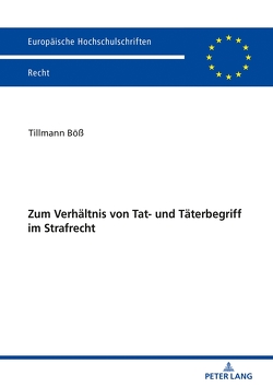 Zum Verhältnis von Tat- und Täterbegriff im Strafrecht von Böß,  Tillmann