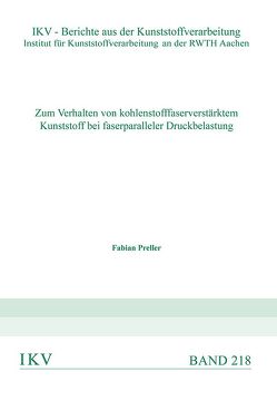 Zum Verhalten von kohlenfaserverstärktem Kunststoff bei faserparalleler Druckbelastung von Preller,  Fabian