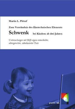 Zum Verständnis des filmtechnischen Elements Schwenk bei Kindern ab drei Jahren von Pittorf,  Martin L.