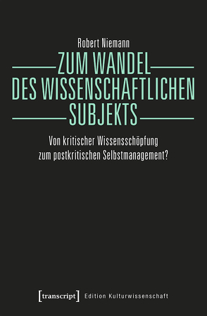 Zum Wandel des wissenschaftlichen Subjekts von Niemann,  Robert