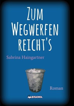 Zum Wegwerfen reicht’s von Haingartner,  Sabrina