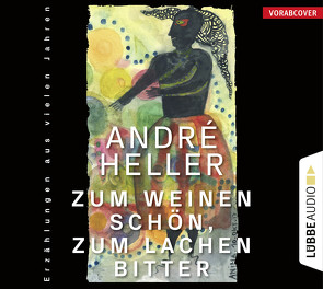 Zum Weinen schön, zum Lachen bitter von Heller,  André, Reinagl,  Robert, Schuh,  Dr. Franz