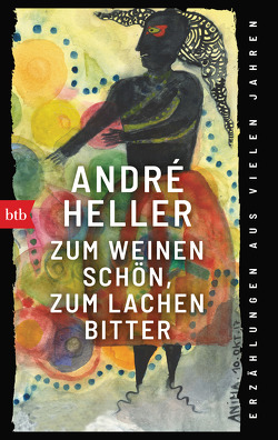 Zum Weinen schön, zum Lachen bitter von Heller,  André, Schuh,  Franz