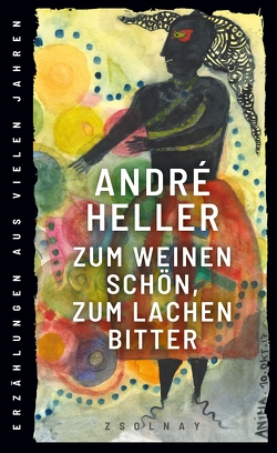 Zum Weinen schön, zum Lachen bitter von Heller,  André