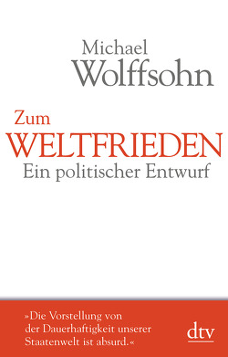 Zum Weltfrieden von Wolffsohn,  Michael