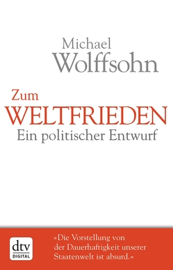 Zum Weltfrieden von Wolffsohn,  Michael